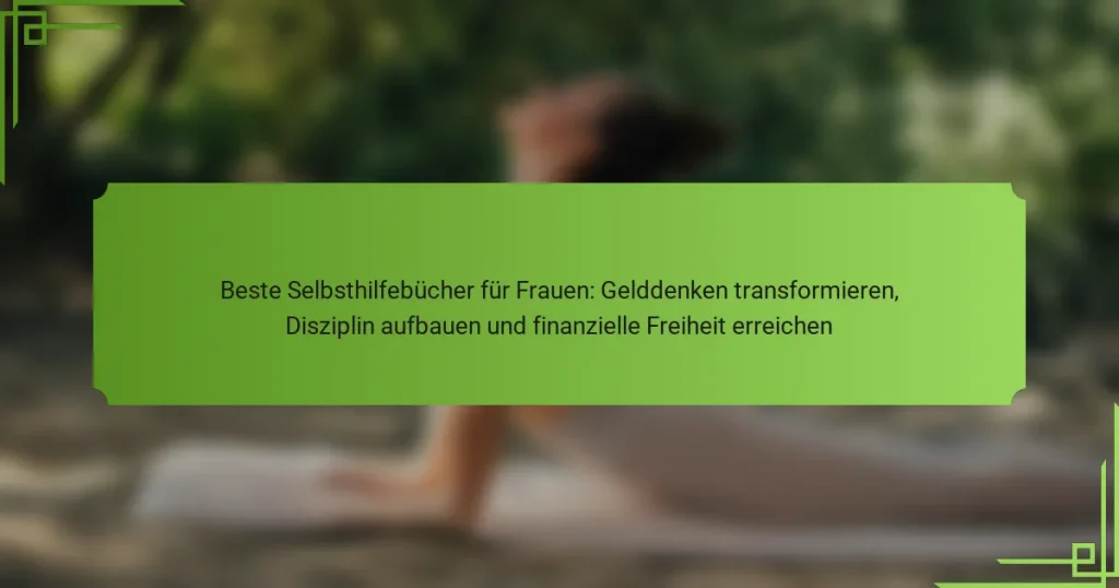 Beste Selbsthilfebücher für Frauen: Gelddenken transformieren, Disziplin aufbauen und finanzielle Freiheit erreichen