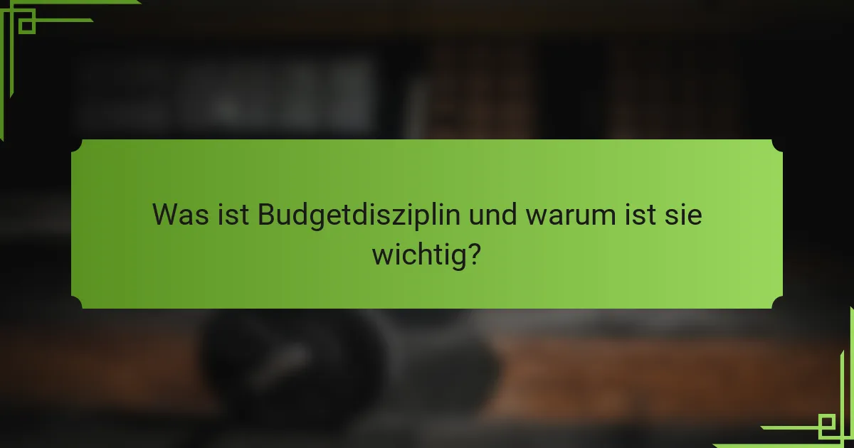 Was ist Budgetdisziplin und warum ist sie wichtig?
