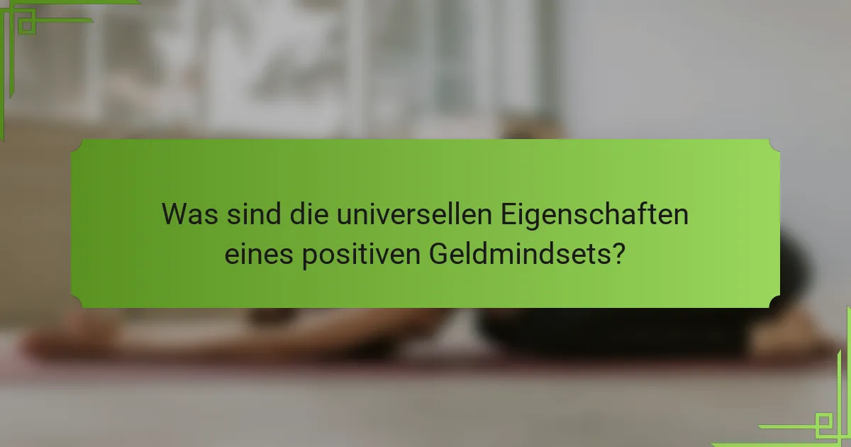 Was sind die universellen Eigenschaften eines positiven Geldmindsets?