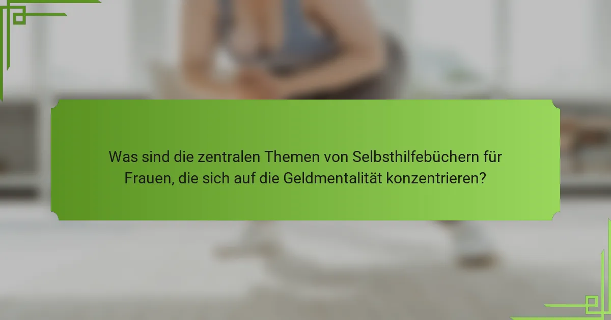 Was sind die zentralen Themen von Selbsthilfebüchern für Frauen, die sich auf die Geldmentalität konzentrieren?
