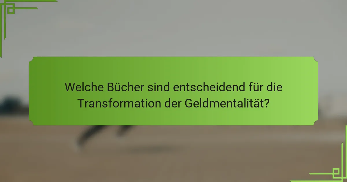 Welche Bücher sind entscheidend für die Transformation der Geldmentalität?