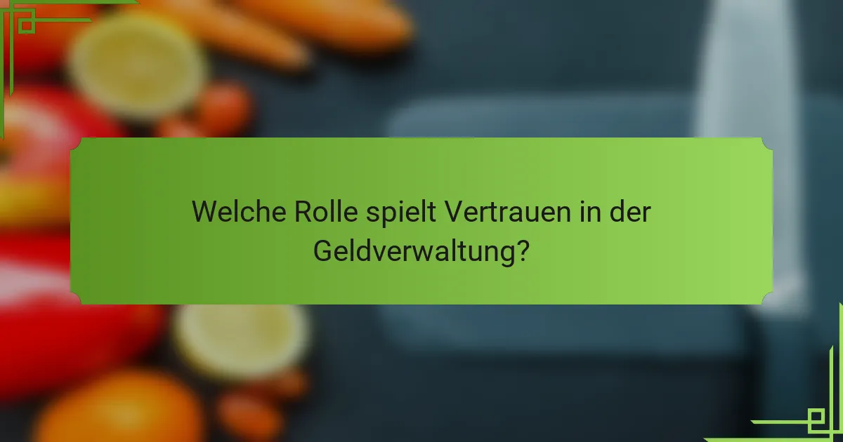 Welche Rolle spielt Vertrauen in der Geldverwaltung?