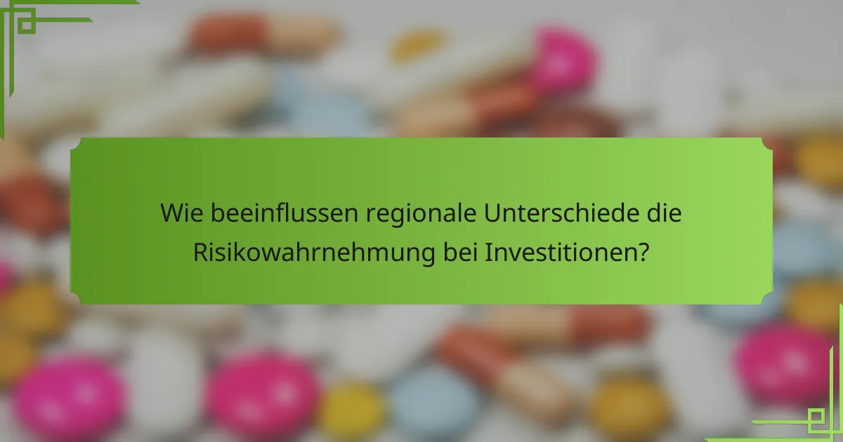 Wie beeinflussen regionale Unterschiede die Risikowahrnehmung bei Investitionen?